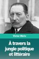 ? travers la jungle politique et littraire, Mric Victor