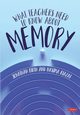What Teachers Need to Know About Memory, Firth Jonathan