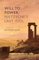 Will to Power, Nietzsche's Last Idol, Joulli Jean-Etienne