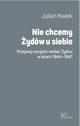 Nie chcemy ydw u siebie, Kwiek Julian