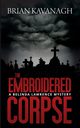 The Embroidered Corpse (a Belinda Lawrence Mystery), Kavanagh Brian