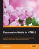 Responsive Media in HTML5, Libby Alex