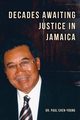 Decades Awaiting Justice in Jamaica, Chen-Young Paul