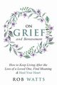 On Grief and Bereavement, Watts Rob