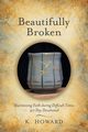 Beautifully Broken, Howard K.