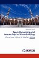 Team Dynamics and Leadership in State-Building, Ashraf Mohammad