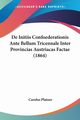 De Initiis Confoederationis Ante Bellum Tricennale Inter Provincias Austriacas Factae (1864), Platner Carolus