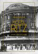 Hotel Ritz Historia i powstanie legendy, Lechowski Andrzej