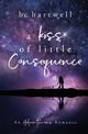 A Kiss of Little Consequence, Hartwell B C