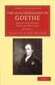 The Auto-Biography of Goethe, von Goethe Johann Wolfgang