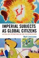 Imperial Subjects as Global Citizens, Lincicome Mark