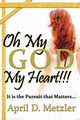 Oh My God, My Heart!!!, Metzler April D.
