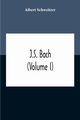 J.S. Bach (Volume I), Schweitzer Albert
