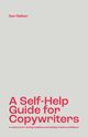 A Self-Help Guide for Copywriters, Nelken Dan B