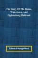 The Story of the Rome, Watertown, and Ogdensburg Railroad, Hungerford Edward