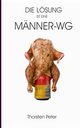 Die Lsung ist eine Mnner-WG, Peter Thorsten