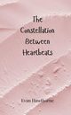 The Constellation Between Heartbeats, Hawthorne Evan