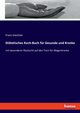 Ditetisches Koch-Buch fr Gesunde und Kranke, Ineichen Franz