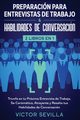 Preparacin para entrevistas de trabajo y habilidades de conversacin 2 libros en 1, Sevilla Vctor