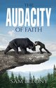 The Audacity of Faith, Belony Sam