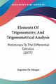 Elements Of Trigonometry, And Trigonometrical Analysis, De Morgan Augustus