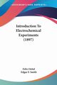 Introduction To Electrochemical Experiments (1897), Oettel Felix