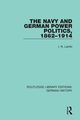 The Navy and German Power Politics, 1862-1914, Lambi I. N.