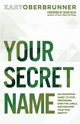 Your Secret Name, Oberbrunner Kary