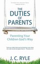 The Duties of Parents, Ryle J. C.