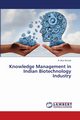 Knowledge Management in Indian Biotechnology Industry, Kumar A. Arun