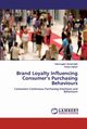 Brand Loyalty Influencing Consumer's Purchasing Behaviours, Annamalah Sanmugam