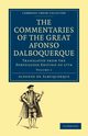 The Commentaries of the Great Alfonso Dalboquerque, Second Viceroy of             India - Volume 1, Albuquerque Alfonso de