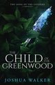 The Child of the Greenwood, Walker Joshua
