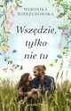 Wszdzie, tylko nie tu, Wierzchowska Weronika