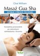 Masa Gua Sha szybkie i proste techniki, Witham Clive
