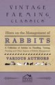 Hints on the Management of Rabbits - A Collection of Articles on Handling, Taming, Nursing and Other Aspects of Rabbit Management, Various