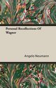 Personal Recollections Of Wagner, Neumann Angelo