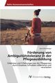 Frderung von Ambiguittstoleranz in der Pflegeausbildung, Ehrnsberger Sylvia