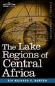 The Lake Regions of Central Africa, Burton Richard F.