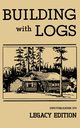 Building With Logs (Legacy Edition), U.S. Forest Service