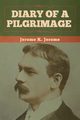 Diary of a Pilgrimage, Jerome Jerome K.