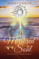 My Mirrored Soul and Personal Spiritual Journey, Hibbler Ashley