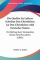 Die Quellen Zu Luthers Schriftan Den Christlichen An Den Christlichen Adel Deutscher Nation, Kohler Walther E.