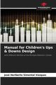Manual for Children's Ups & Downs Design, Simental Vzquez Jos Heriberto