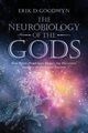 The Neurobiology of the Gods, Goodwyn Erik D.
