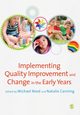 Implementing Quality Improvement & Change in the Early Years, 