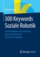 300 Keywords Soziale Robotik, Bendel Oliver