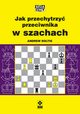 Jak przechytrzy przeciwnika w szachach, Soltis Andrew