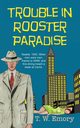 Trouble in Rooster Paradise, Emory T.W.