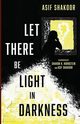 Let There Be Light in Darkness, Shakoor Asif